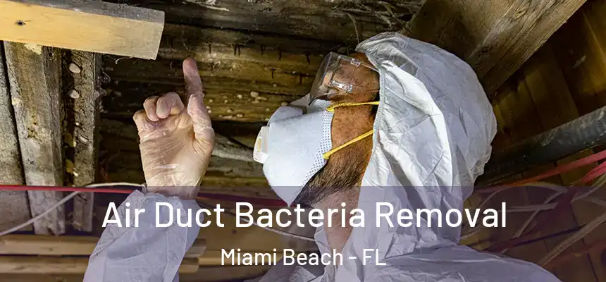 Air Duct Bacteria Removal Miami Beach - FL
