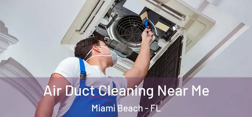 Air Duct Cleaning Near Me Miami Beach - FL