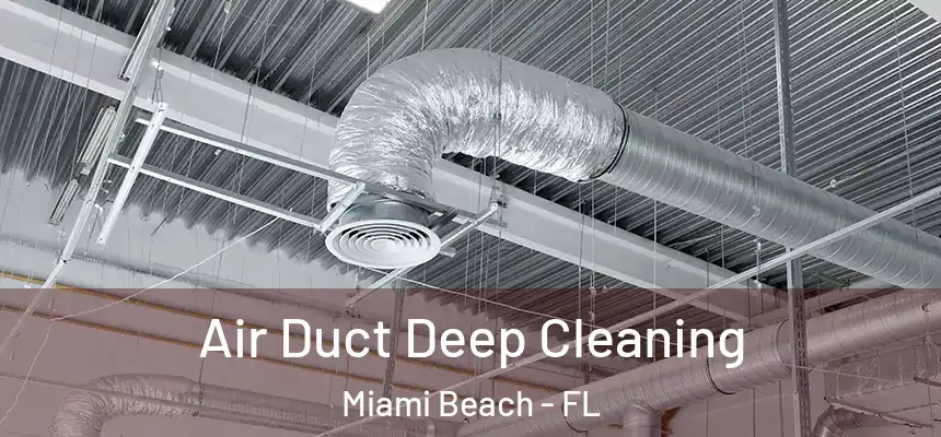 Air Duct Deep Cleaning Miami Beach - FL