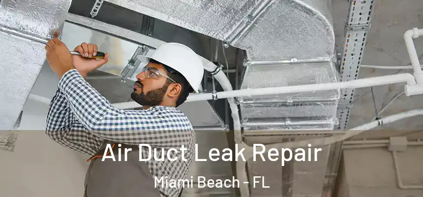 Air Duct Leak Repair Miami Beach - FL