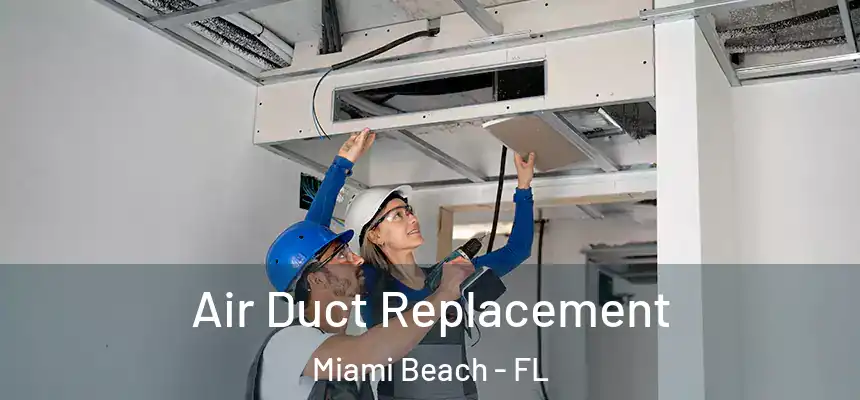 Air Duct Replacement Miami Beach - FL