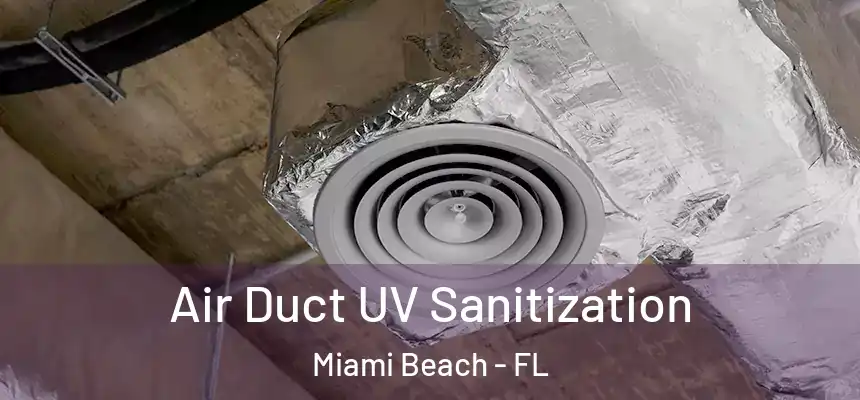 Air Duct UV Sanitization Miami Beach - FL