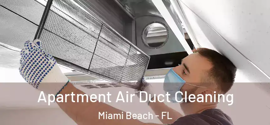 Apartment Air Duct Cleaning Miami Beach - FL