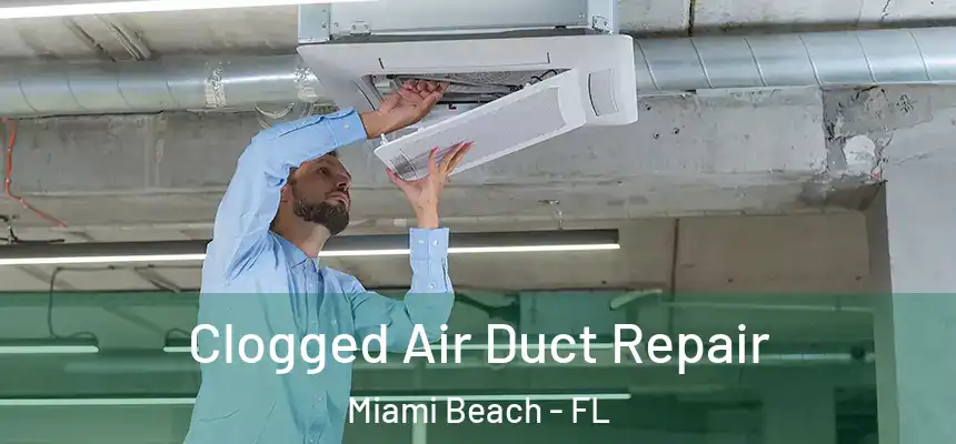 Clogged Air Duct Repair Miami Beach - FL