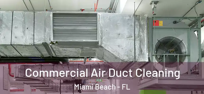 Commercial Air Duct Cleaning Miami Beach - FL