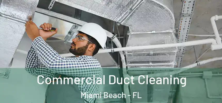 Commercial Duct Cleaning Miami Beach - FL
