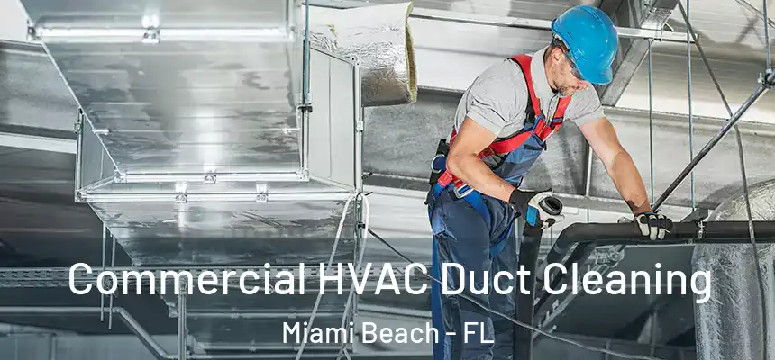 Commercial HVAC Duct Cleaning Miami Beach - FL