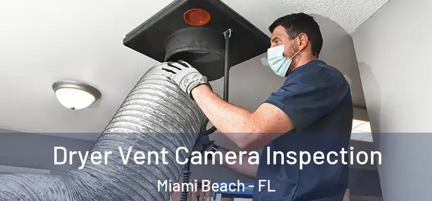 Dryer Vent Camera Inspection Miami Beach - FL
