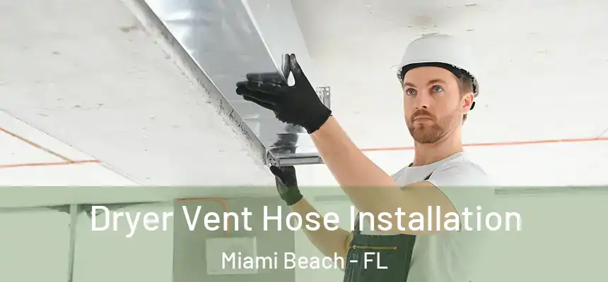 Dryer Vent Hose Installation Miami Beach - FL