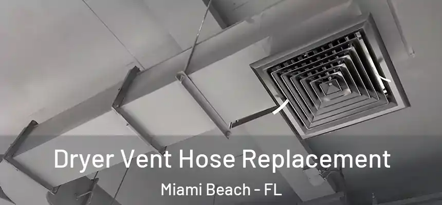 Dryer Vent Hose Replacement Miami Beach - FL