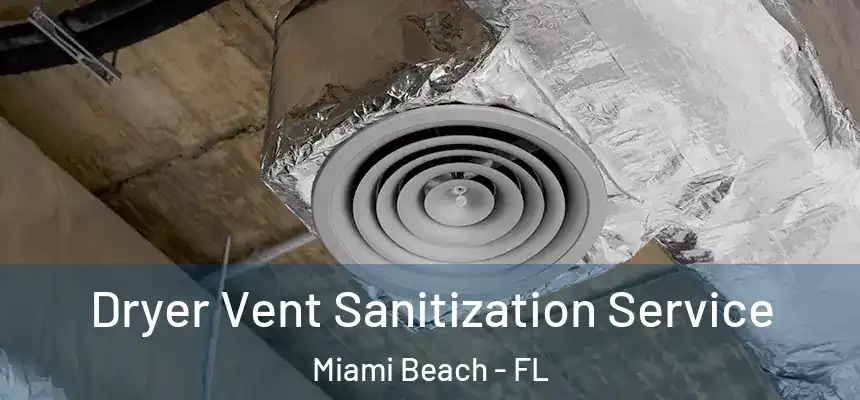 Dryer Vent Sanitization Service Miami Beach - FL