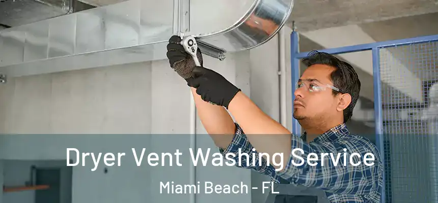 Dryer Vent Washing Service Miami Beach - FL