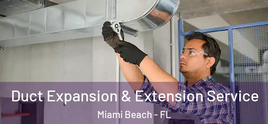 Duct Expansion & Extension Service Miami Beach - FL