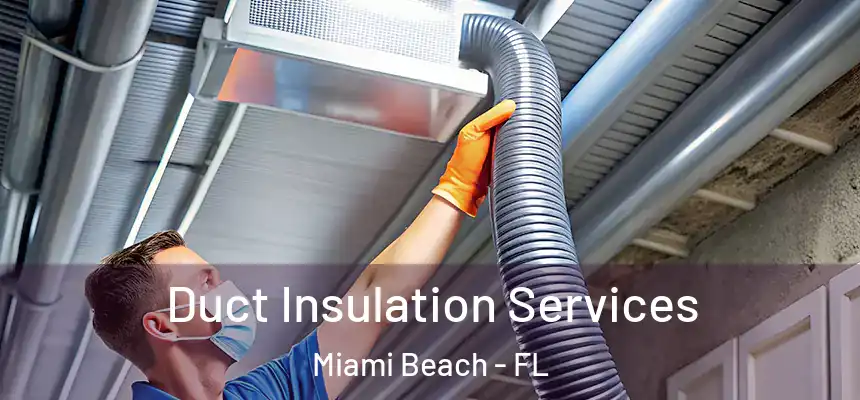 Duct Insulation Services Miami Beach - FL
