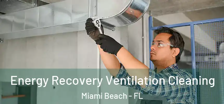 Energy Recovery Ventilation Cleaning Miami Beach - FL
