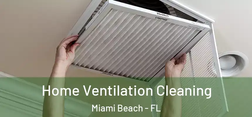 Home Ventilation Cleaning Miami Beach - FL