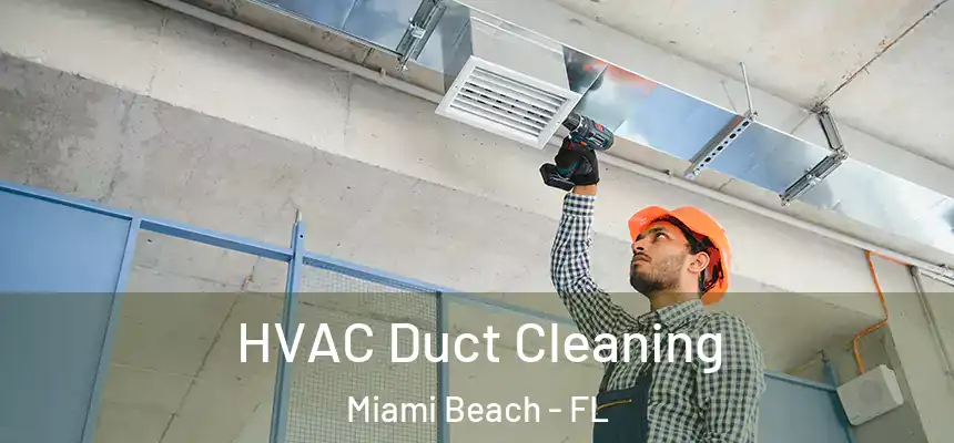 HVAC Duct Cleaning Miami Beach - FL