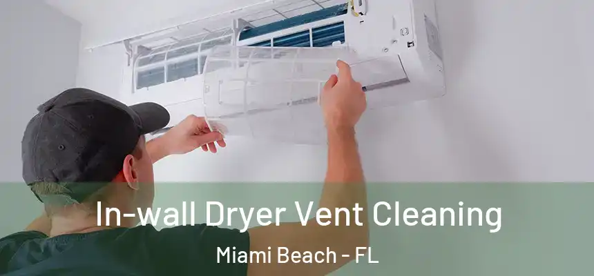 In-wall Dryer Vent Cleaning Miami Beach - FL