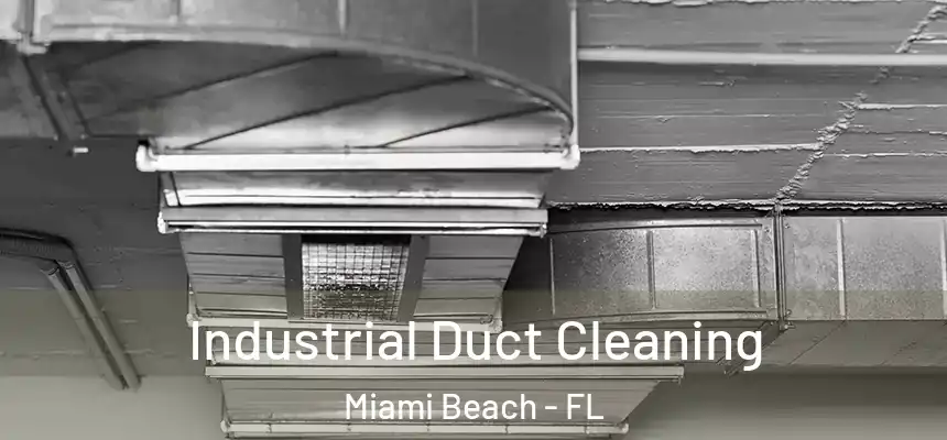Industrial Duct Cleaning Miami Beach - FL