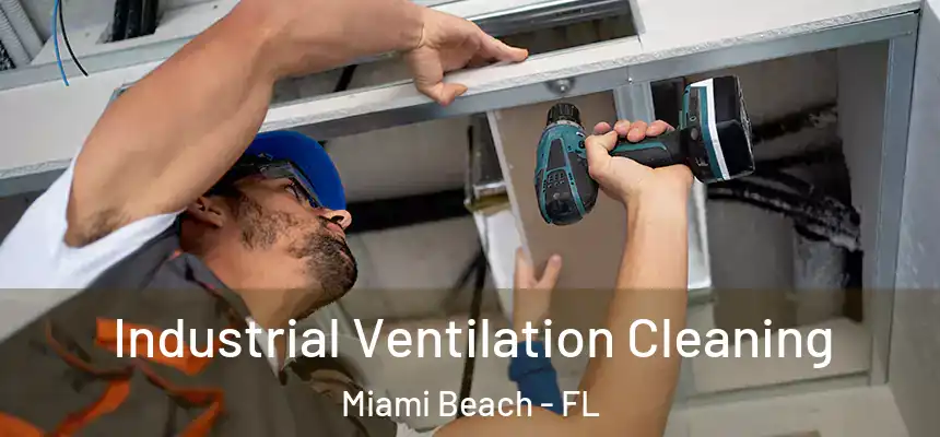 Industrial Ventilation Cleaning Miami Beach - FL