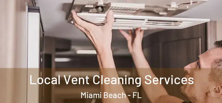 Local Vent Cleaning Services Miami Beach - FL