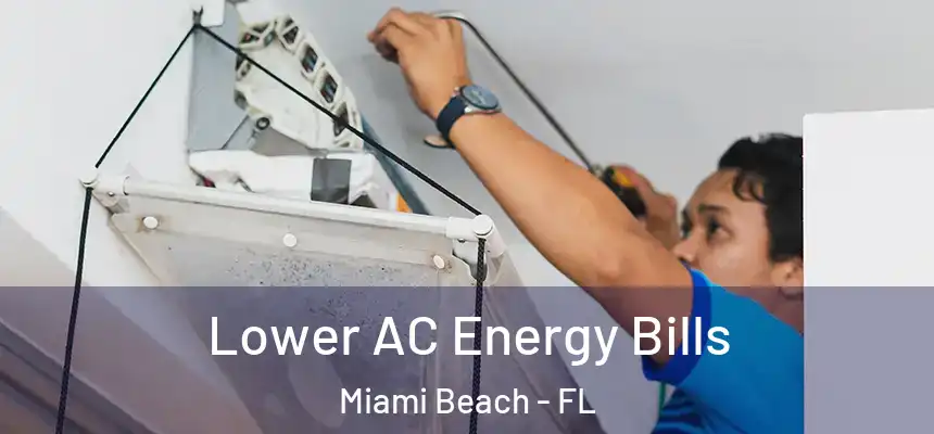 Lower AC Energy Bills Miami Beach - FL