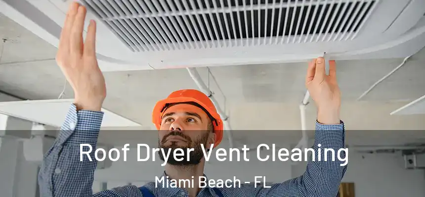 Roof Dryer Vent Cleaning Miami Beach - FL