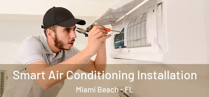 Smart Air Conditioning Installation Miami Beach - FL