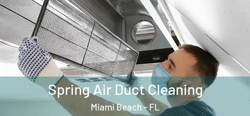 Spring Air Duct Cleaning Miami Beach - FL