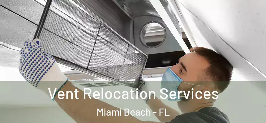 Vent Relocation Services Miami Beach - FL