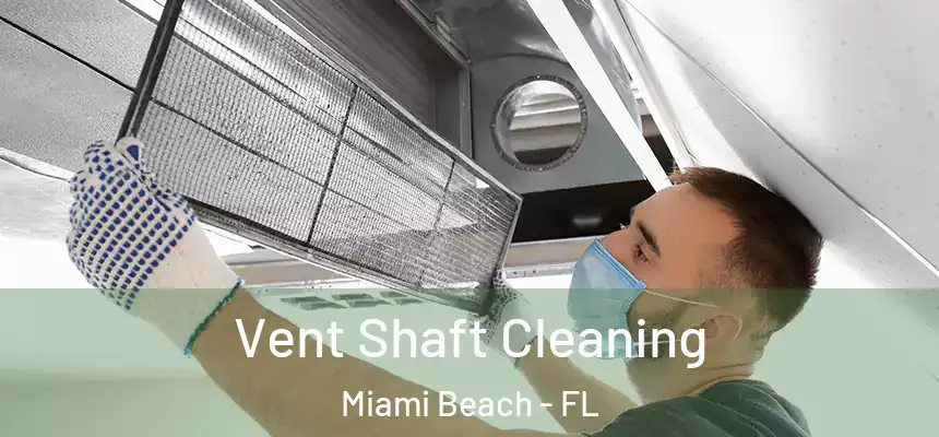 Vent Shaft Cleaning Miami Beach - FL